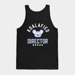Koalafied Director - Funny Gift Idea for Directors Tank Top
